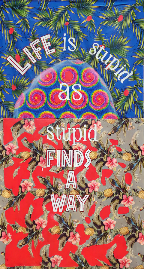 Life is stupid as stupid finds a way